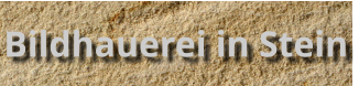 Bildhauerei in Stein
