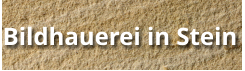 Bildhauerei in Stein